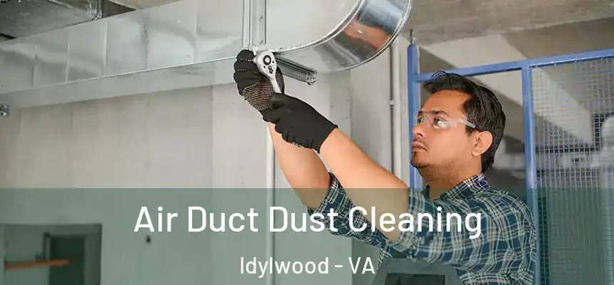 Air Duct Dust Cleaning Idylwood - VA