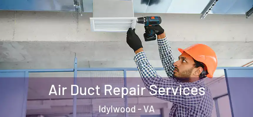 Air Duct Repair Services Idylwood - VA