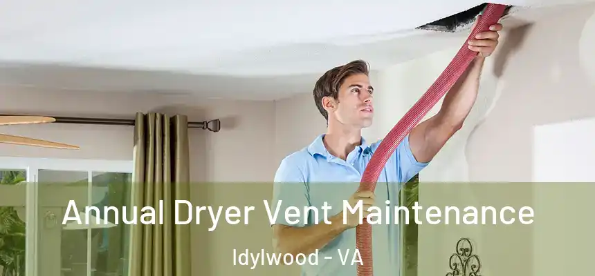  Annual Dryer Vent Maintenance Idylwood - VA