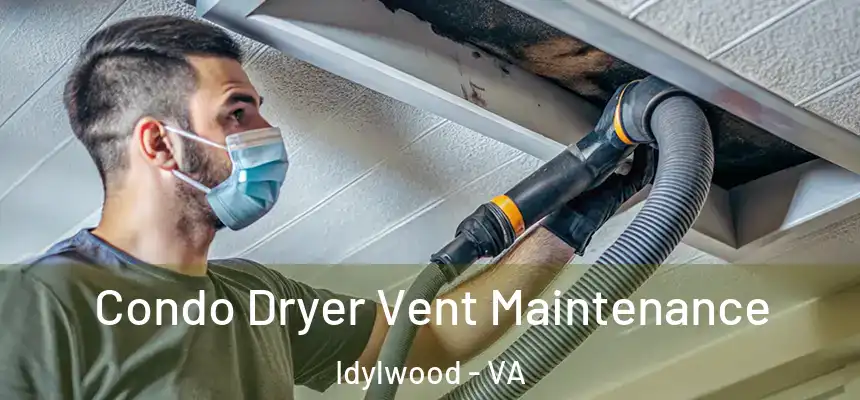 Condo Dryer Vent Maintenance Idylwood - VA
