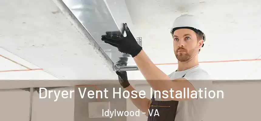  Dryer Vent Hose Installation Idylwood - VA