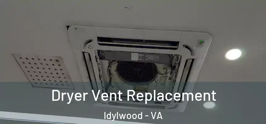 Dryer Vent Replacement Idylwood - VA