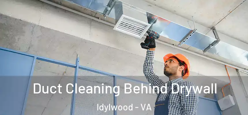  Duct Cleaning Behind Drywall Idylwood - VA