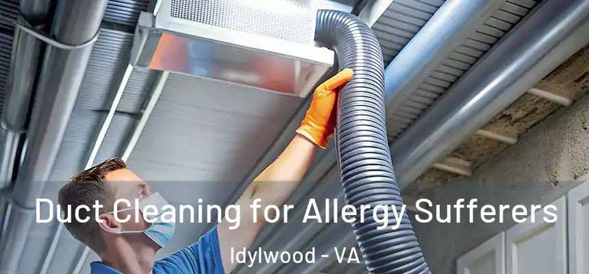  Duct Cleaning for Allergy Sufferers Idylwood - VA