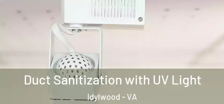  Duct Sanitization with UV Light Idylwood - VA
