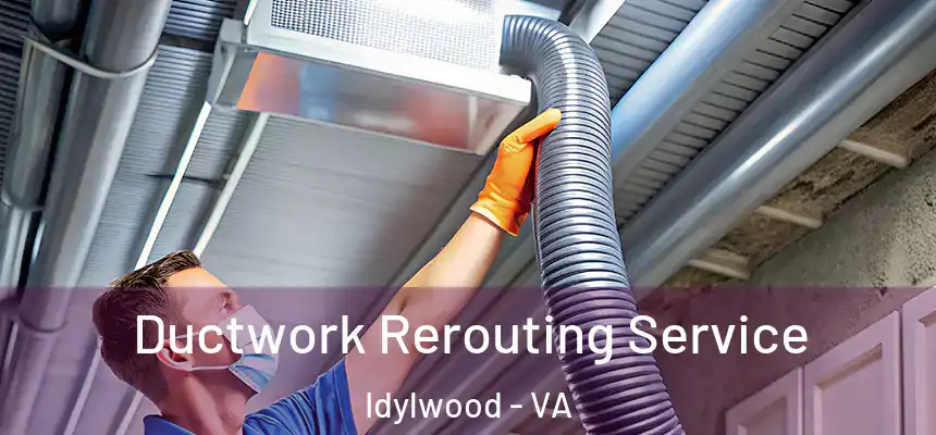 Ductwork Rerouting Service Idylwood - VA