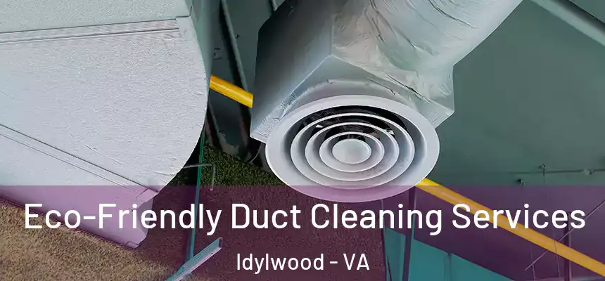  Eco-Friendly Duct Cleaning Services Idylwood - VA