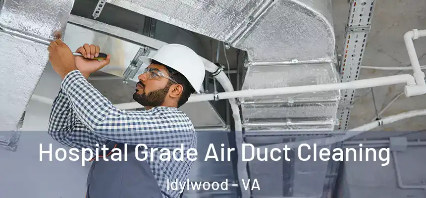 Hospital Grade Air Duct Cleaning Idylwood - VA