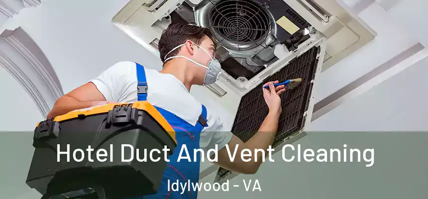  Hotel Duct And Vent Cleaning Idylwood - VA