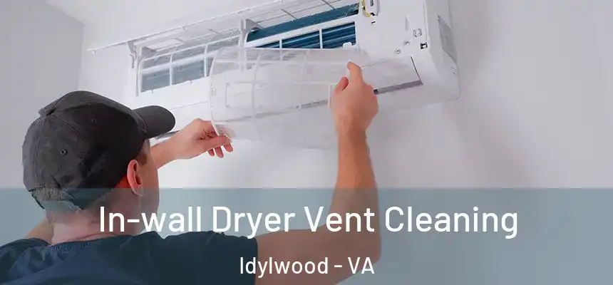 In-wall Dryer Vent Cleaning Idylwood - VA
