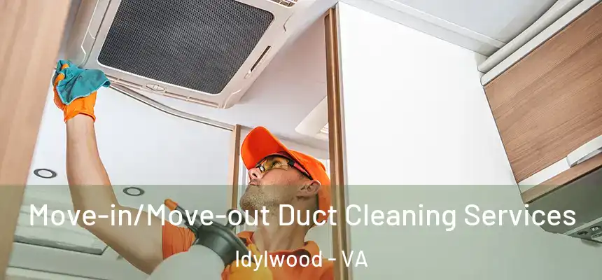  Move-in/Move-out Duct Cleaning Services Idylwood - VA