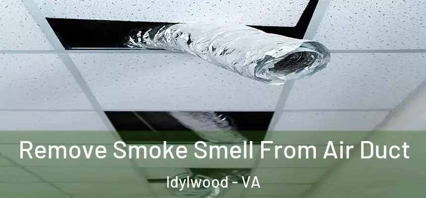 Remove Smoke Smell From Air Duct Idylwood - VA