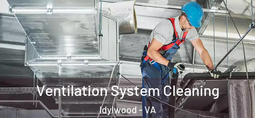Ventilation System Cleaning Idylwood - VA